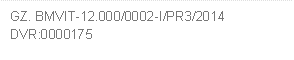 GZ. BMVIT-12.000/0002-I/PR3/2014     
DVR:0000175

