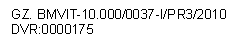 Textfeld: GZ. BMVIT-10.000/0037-I/PR3/2010
DVR:0000175