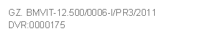 Textfeld: GZ. BMVIT-12.500/0006-I/PR3/2011     
DVR:0000175
