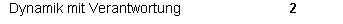 Textfeld: Dynamik mit Verantwortung		2