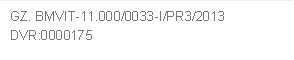 GZ. BMVIT-11.000/0033-I/PR3/2013     
DVR:0000175
