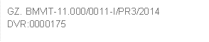 GZ. BMVIT-11.000/0011-I/PR3/2014     
DVR:0000175
