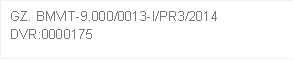 GZ. BMVIT-9.000/0013-I/PR3/2014     
DVR:0000175
