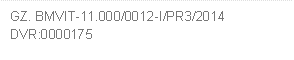 GZ. BMVIT-11.000/0012-I/PR3/2014     
DVR:0000175
