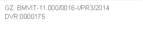 GZ. BMVIT-11.000/0016-I/PR3/2014     
DVR:0000175
