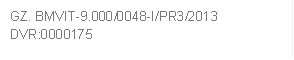 GZ. BMVIT-9.000/0048-I/PR3/2013     
DVR:0000175

