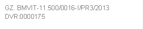 GZ. BMVIT-11.500/0016-I/PR3/2013     
DVR:0000175
