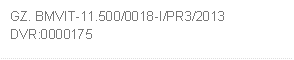 GZ. BMVIT-11.500/0018-I/PR3/2013
DVR:0000175