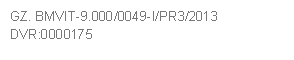 GZ. BMVIT-9.000/0049-I/PR3/2013     
DVR:0000175
