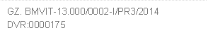 GZ. BMVIT-13.000/0002-I/PR3/2014     
DVR:0000175
