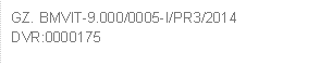 GZ. BMVIT-9.000/0005-I/PR3/2014     
DVR:0000175
