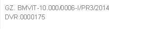 GZ. BMVIT-10.000/0006-I/PR3/2014     
DVR:0000175
