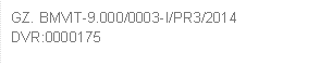 GZ. BMVIT-9.000/0003-I/PR3/2014     
DVR:0000175
