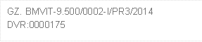 GZ. BMVIT-9.500/0002-I/PR3/2014    
DVR:0000175
