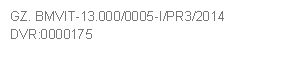 GZ. BMVIT-13.000/0005-I/PR3/2014
DVR:0000175
