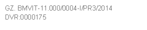 GZ. BMVIT-11.000/0004-I/PR3/2014     
DVR:0000175
