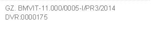 GZ. BMVIT-11.000/0005-I/PR3/2014     
DVR:0000175
