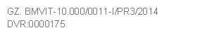 GZ. BMVIT-10.000/0011-I/PR3/2014     
DVR:0000175
