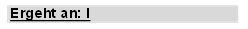 Ergeht an: I

