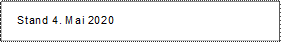   Stand 4. Mai 2020