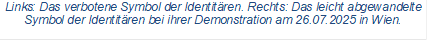 Links: Das verbotene Symbol der Identit&auml;ren. Rechts: Das leicht abgewandelte Symbol der Identit&auml;ren bei ihrer Demonstration am 26.07.2025 in Wien.
