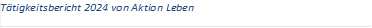 T&auml;tigkeitsbericht 2024 von Aktion Leben