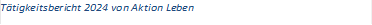 T&auml;tigkeitsbericht 2024 von Aktion Leben