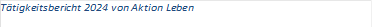 T&auml;tigkeitsbericht 2024 von Aktion Leben