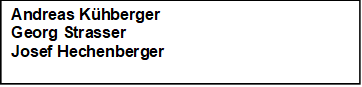 Andreas K&uuml;hberger
Georg Strasser
Josef Hechenberger

