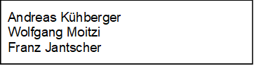 Andreas Kühberger
Wolfgang Moitzi
Franz Jantscher