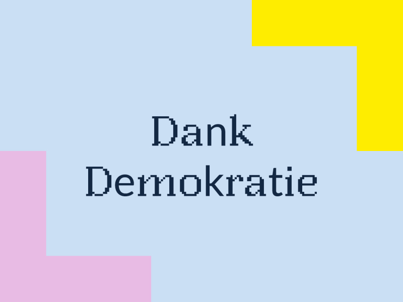 Dank Demokratie