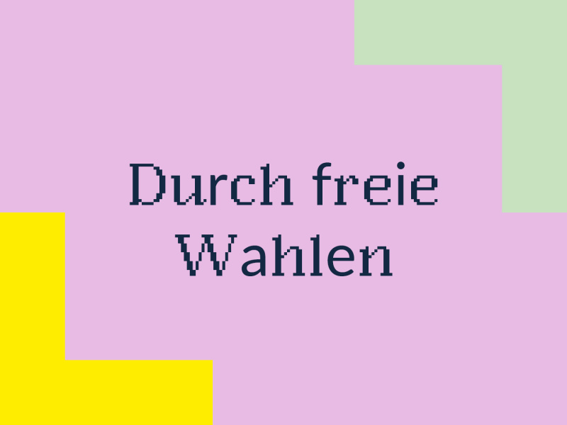 Durch freie Wahlen
