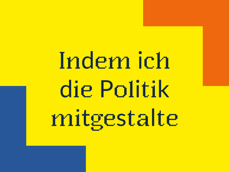 Indem ich die Politik mitgestalte